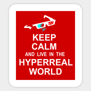 Keep Calm and Live in the Hyperreal World Sticker